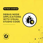 Debug Node Applications with Visual Studio Code