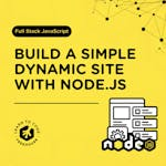 Build a Simple Dynamic Site with Node.js