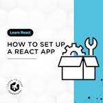 How to Set Up a React App