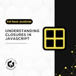 Understanding Closures in JavaScript