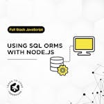 Using SQL ORMs with Node.js