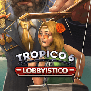 Tropico 6 - Lobbyistico