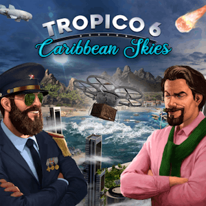 Tropico 6 - Caribbean Skies