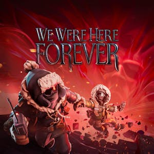 We Were Here Forever