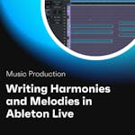 Writing Harmonies and Melodies in Ableton Live