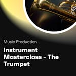 Instrument Masterclass - The Trumpet