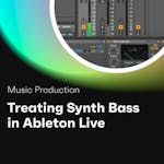 Treating Synth Bass in Ableton Live