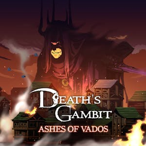 Death's Gambit: Afterlife - Ashes of Vados