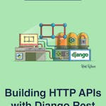 Building HTTP APIs With Django REST Framework