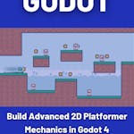 Build Advanced 2D Platformer Mechanics in Godot 4