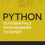 Python GUI Essentials - From Beginner Apps to Multi-Project Mastery