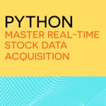 Master Real-Time Stock Data Acquisition and Web Scraping with Python