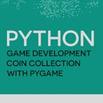 Create Your First Python Game - Build an Exciting Coin Collection Game with PyGame