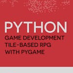 Game Developer's Toolkit - Craft a Top-Down Tile-Based RPG with PyGame