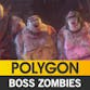 POLYGON - Boss Zombies