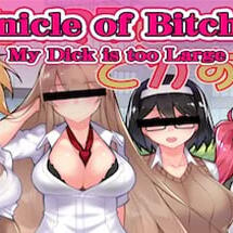 Chronicle of Bitch Girl - My Dick is too Large -