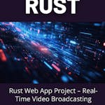 Rust Web App Project - Real-Time Video Broadcasting