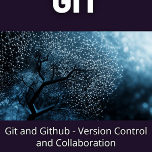 Git and Github - Version Control and Collaboration