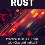 Practical Rust - CLI Tools with Clap and Indicatif