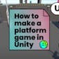 How to Make a Platform Game in Unity