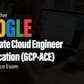 The Definitive Google Associate Cloud Engineer Certification (GCP-ACE) with Practice Exam