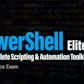 PowerShell Elite - The Complete Scripting & Automation Toolkit with Practice Exam