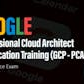 Google Professional Cloud Architect Certification Training (GCP - PCA) with Practice Exam