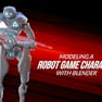 Modeling A Robot Game Character With Blender