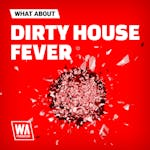 Dirty House Fever