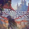 Fantasy Cities & Towns & Other Locations