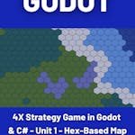 4X Strategy Game in Godot & C# - Unit 1 - Hex-Based Map