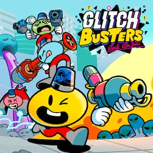 Glitch Busters: Stuck On You