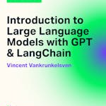 Introduction to Large Language Models with GPT & LangChain