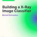Building a X-Ray Image Classifier