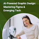 AI-Powered Graphic Design: Mastering Figma & Emerging Tech