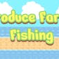 Produce Farm Fishing