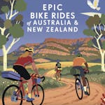 Epic Bike Rides of Australia and New Zealand