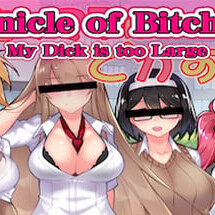 Chronicle of Bitch Girl - My Dick is too Large
