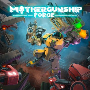 MOTHERGUNSHIP: FORGE