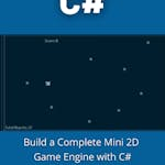 Build a Complete Mini 2D Game Engine with C#