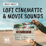 Lofi Cinematic & Movie Sounds