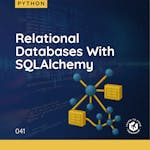 Relational Databases With SQLAlchemy