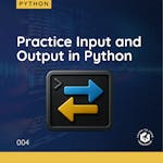 Practice Input and Output in Python