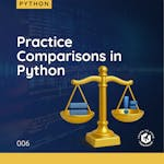 Practice Comparisons in Python