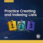Practice Creating and Indexing Lists