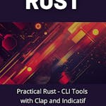 Practical Rust - CLI Tools with Clap and Indicatif