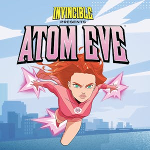 Invincible Presents: Atom Eve