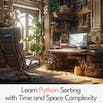 Learn Python Sorting with Time and Space Complexity