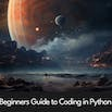 Beginners Guide to Coding in Python (20 Hours)