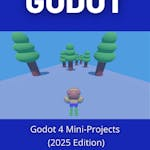 Godot 4 Mini-Projects (2025 Edition)